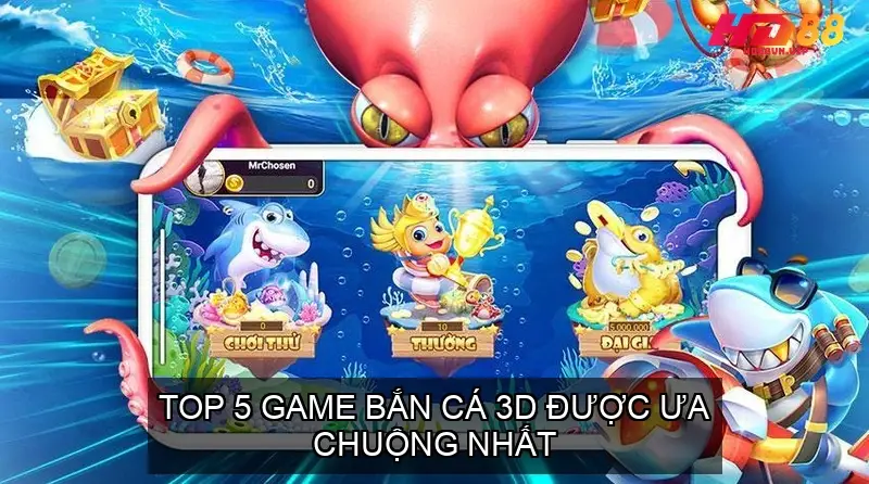Bắn Cá 3D Khám Phá Thế Giới Đại Dương Sống Động 3 Top 5 Game Bắn Cá 3D Được Ưa Chuộng Nhất