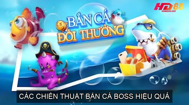 Cách Bắn Cá Boss Hiệu Quả Trong Bắn Cá Đổi Thưởng 3 Các Chiến Thuật Bắn Cá Boss Hiệu Quả