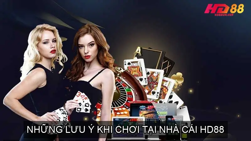 Chơi có trách nhiệm nhà cái HD88 - Những lưu ý khi chơi 5 Những lưu ý khi chơi tại nhà cái HD88