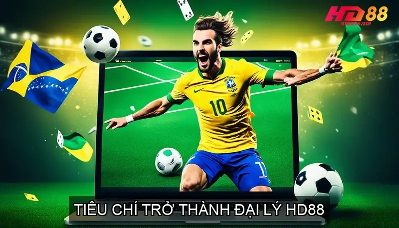 Hướng Dẫn Chi Tiết Cách Làm Đại Lý Nhà Cái HD88 3 Tiêu Chí Trở Thành Đại Lý HD88