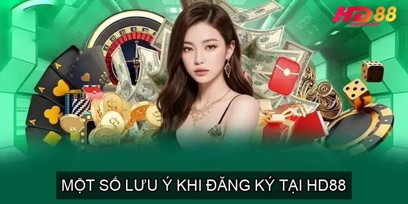 Hướng Dẫn Đăng Ký Nhà Cái HD88 - Một Số Lưu Ý Khi Đăng Ký 4 Một Số Lưu Ý Khi Đăng Ký Tại HD88