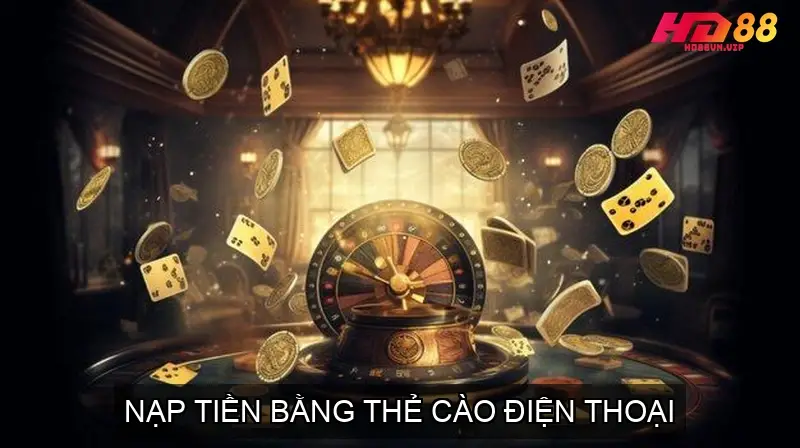 Hướng Dẫn Nạp Tiền Nhà Cái HD88 Chi Tiết 3 Nạp Tiền Bằng Thẻ Cào Điện Thoại