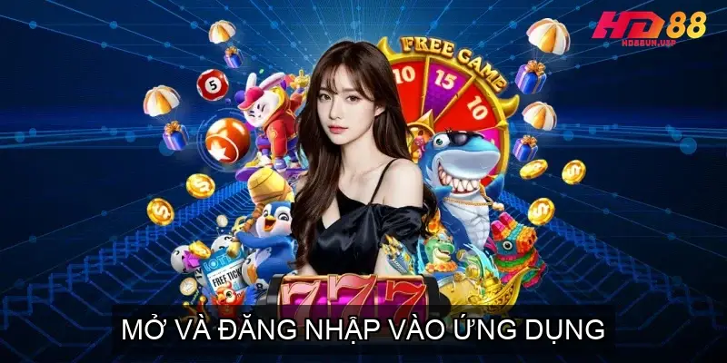 Hướng Dẫn Tải App Nhà Cái HD88 Trên iOS/Android 5 Mở Và Đăng Nhập Vào Ứng Dụng