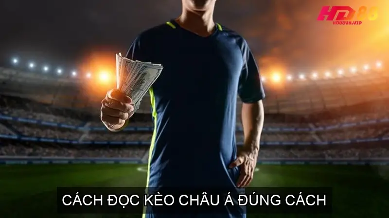 Cách Đọc Kèo Châu Á Đúng Cách